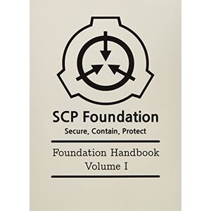 Defort, Dr. Peter James SCP Foundation Foundation Handbook Volume I Defort, Dr. Peter James SCP Foundation Foundation Handbook Volume I