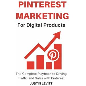 Levitt, Justin Pinterest SEO for Digital Products: The Step-by-Step Blueprint to Building Passive Traffic That Compounds for Years (Social Media Marketing Secrets) Levitt, Justin Pinterest SEO for Digital Products: The Step-by-Step Blueprint to Building Passive Traffic That Compounds for Years (Social Media Marketing Secrets)