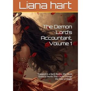 hart, Liana The Demon Lord’s Accountant, Volume 1: Trapped in a Dark Realm, She Must Guard a Secret That Could Change the Fate of Magic hart, Liana The Demon Lord’s Accountant, Volume 1: Trapped in a Dark Realm, She Must Guard a Secret That Could Change the Fate of Magic