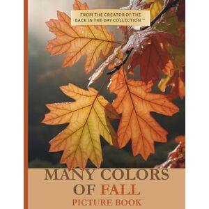 Cardwell, Murray Many Colors of Fall Picture Book: Large Print Autumn Gift for Seniors, Alzheimer’s, or Low Vision; Full Color Images, Minimal Text (8.5"x11" Glossy Paperback) (Many Colors Picture Book Collection) Cardwell, Murray Many Colors of Fall Picture Book: Large Print Autumn Gift for Seniors, Alzheimer’s, or Low Vision; Full Color Images, Minimal Text (8.5"x11" Glossy Paperback) (Many Colors Picture Book Collection)