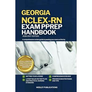 PUBLICATIONS, WESLEY GEORGIA NCLEX-RN EXAM PREP HANDBOOK: A Comprehensive Review Guide to Passing Your Exam on First Try (USA NCLEX-RN STUDY GUIDES) PUBLICATIONS, WESLEY GEORGIA NCLEX-RN EXAM PREP HANDBOOK: A Comprehensive Review Guide to Passing Your Exam on First Try (USA NCLEX-RN STUDY GUIDES)