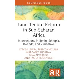 Lawry, Steven Land Tenure Reform in Sub-Saharan Africa: Interventions in Benin, Ethiopia, Rwanda, and Zimbabwe (Routledge Focus on Environment and Sustainability) Lawry, Steven Land Tenure Reform in Sub-Saharan Africa: Interventions in Benin, Ethiopia, Rwanda, and Zimbabwe (Routledge Focus on Environment and Sustainability)