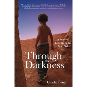 Bynar, Charlie Through the Darkness: A Story of Love from the Other Side Bynar, Charlie Through the Darkness: A Story of Love from the Other Side