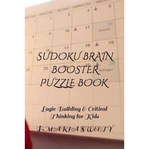 SWEETY, MISS P.MARIA SUDOKU BRAIN BOOSTER PUZZLE BOOK FOR SMART KIDS & CHILDREN & ADULTS VOLUME 33 SWEETY, MISS P.MARIA SUDOKU BRAIN BOOSTER PUZZLE BOOK FOR SMART KIDS & CHILDREN & ADULTS VOLUME 33