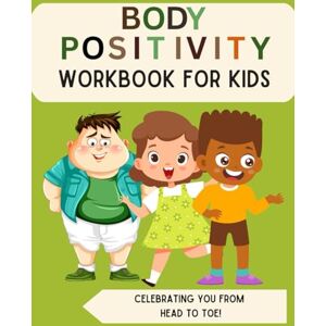 Press, Jojo Star Body Positivity Workbook for Kids (7-13): Celebrating You from Head to Toe! (Mental Health and Wellness for teens and pre-teens) Press, Jojo Star Body Positivity Workbook for Kids (7-13): Celebrating You from Head to Toe! (Mental Health and Wellness for teens and pre-teens)