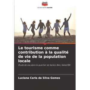 Silva Le tourisme comme contribution à la qualité de vie de la population locale: Étude de cas dans le quartier de Santos Reis, Natal/RN Silva Le tourisme comme contribution à la qualité de vie de la population locale: Étude de cas dans le quartier de Santos Reis, Natal/RN