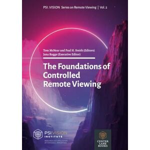 Smith, Paul H. The Foundations of Controlled Remote Viewing Smith, Paul H. The Foundations of Controlled Remote Viewing