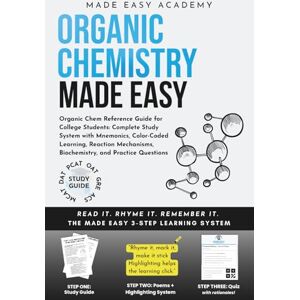 Academy, Made Easy Organic Chemistry Made Easy: Organic Chem Reference Guide for College Students: Complete Study System with Mnemonics, Color-Coded Learning, Reaction ... Practice Questions (Made Easy Academy Series) Academy, Made Easy Organic Chemistry Made Easy: Organic Chem Reference Guide for College Students: Complete Study System with Mnemonics, Color-Coded Learning, Reaction ... Practice Questions (Made Easy Academy Series)