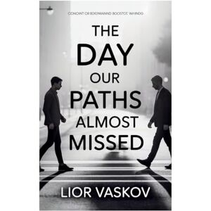 Lior Vaskov The Day Our Paths Almost Missed Lior Vaskov The Day Our Paths Almost Missed