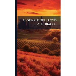 Anonymous Giornale Del Lloyd Austriaco... Anonymous Giornale Del Lloyd Austriaco...