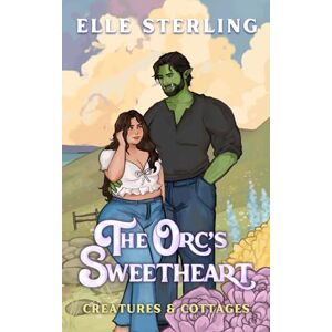 Sterling, Elle The Orc's Sweetheart: A Small Town Monster Romance (Creatures & Cottages) Sterling, Elle The Orc's Sweetheart: A Small Town Monster Romance (Creatures & Cottages)