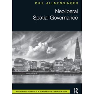 Allmendinger, Phil Neoliberal Spatial Governance (Routledge Research in Planning and Urban Design) Allmendinger, Phil Neoliberal Spatial Governance (Routledge Research in Planning and Urban Design)