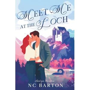 Barton, Nc Meet Me at the Loch: A Grumpy Sunshine Celebrity Romance Barton, Nc Meet Me at the Loch: A Grumpy Sunshine Celebrity Romance