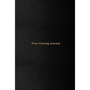 Swan, Zoe Wine Tasting Journal: Record keeping notebook for wine lovers and collecters Review, track and rate your wine collection and products Professional black cover print Swan, Zoe Wine Tasting Journal: Record keeping notebook for wine lovers and collecters Review, track and rate your wine collection and products Professional black cover print
