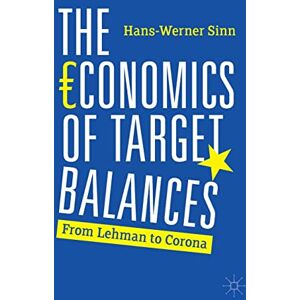 Sinn, Hans-Werner The Economics of Target Balances: From Lehman to Corona Sinn, Hans-Werner The Economics of Target Balances: From Lehman to Corona