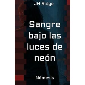 Ridge, JH Sangre bajo las luces de neón: Némesis Ridge, JH Sangre bajo las luces de neón: Némesis