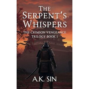 Sin, A.K. The Serpent's Whispers: The Crimson Vengeance Trilogy Book 1 Sin, A.K. The Serpent's Whispers: The Crimson Vengeance Trilogy Book 1