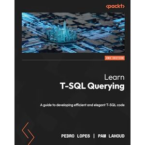 Lopes, Pedro Learn T-SQL Querying: A guide to developing efficient and elegant T-SQL code Lopes, Pedro Learn T-SQL Querying: A guide to developing efficient and elegant T-SQL code
