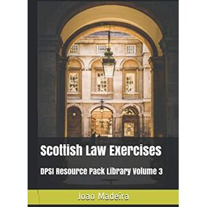 Madeira, Mr João Carlos André Scottish Law Exercises (DPSI Resource Pack Library) Madeira, Mr João Carlos André Scottish Law Exercises (DPSI Resource Pack Library)