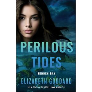 Elizabeth Goddard Perilous Tides: 2 (Hidden Bay) Elizabeth Goddard Perilous Tides: 2 (Hidden Bay)