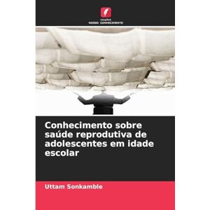 Sonkamble, Uttam Conhecimento sobre saúde reprodutiva de adolescentes em idade escolar Sonkamble, Uttam Conhecimento sobre saúde reprodutiva de adolescentes em idade escolar
