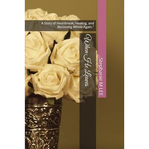 Lee When He Leaves: A Story of Heartbreak, Healing, and Becoming Whole Again.'' Lee When He Leaves: A Story of Heartbreak, Healing, and Becoming Whole Again.''