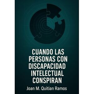 Quitian Ramos, Joan M Cuando Las Personas Con Discapacidad Intelectual Conspiraron Quitian Ramos, Joan M Cuando Las Personas Con Discapacidad Intelectual Conspiraron