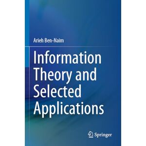 Ben-Naim, Arieh Information Theory and Selected Applications Ben-Naim, Arieh Information Theory and Selected Applications
