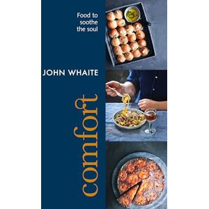 Whaite, John Comfort: Food to Soothe the Soul Whaite, John Comfort: Food to Soothe the Soul