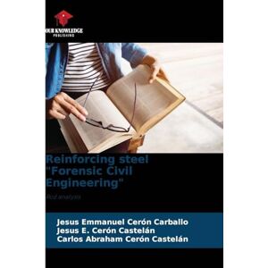 Cerón Carballo, Jesús Emmanuel Reinforcing steel "Forensic Civil Engineering": Rod analysis Cerón Carballo, Jesús Emmanuel Reinforcing steel "Forensic Civil Engineering": Rod analysis