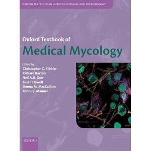 Allied Oxford Textbook of Medical Mycology: A Guide for Scientists and Clinicians (Oxford Textbooks in Infectious Disease and Microbiology) Allied Oxford Textbook of Medical Mycology: A Guide for Scientists and Clinicians (Oxford Textbooks in Infectious Disease and Microbiology)