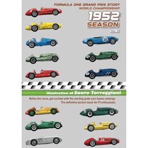 Torreggiani, Sauro Formula One Grand Prix Story 1952 Season F1 World Championship: Relive the races, get excited with the starting grids cars teams rankings. The definitive picture book for F1 enthusiasts Torreggiani, Sauro Formula One Grand Prix Story 1952 Season F1 World Championship: Relive the races, get excited with the starting grids cars teams rankings. The definitive picture book for F1 enthusiasts
