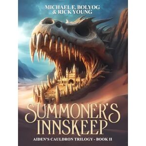 Bolyog, Michael E. Summoner's Innskeep: Aiden’s Cauldron Trilogy Book 2 Bolyog, Michael E. Summoner's Innskeep: Aiden’s Cauldron Trilogy Book 2