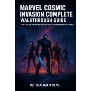 Renel, Thaliah O Marvel Cosmic Invasion Complete Walkthrough Guide: Tips Tricks Mission Hero Builds And Progression Strategies For All Players Renel, Thaliah O Marvel Cosmic Invasion Complete Walkthrough Guide: Tips Tricks Mission Hero Builds And Progression Strategies For All Players