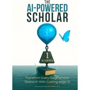 Muhammad PhD, Rafiq The AI-Powered Scholar: Transform Every Stage of Your Research With Cutting-edge AI (Mastering Research: Design, Execution, and Publishing Made Simple) Muhammad PhD, Rafiq The AI-Powered Scholar: Transform Every Stage of Your Research With Cutting-edge AI (Mastering Research: Design, Execution, and Publishing Made Simple)