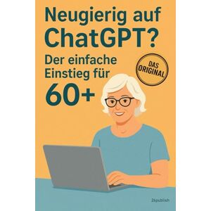 26publish Neugierig auf ChatGPT? Der einfache Einstieg für 60+: ChatGTP für Senioren. Wie Künstliche Intelligenz Ihr leben erleichtert. KI einfach erklärt, mit vielen Beispielen und Anleitungen. 26publish Neugierig auf ChatGPT? Der einfache Einstieg für 60+: ChatGTP für Senioren. Wie Künstliche Intelligenz Ihr leben erleichtert. KI einfach erklärt, mit vielen Beispielen und Anleitungen.