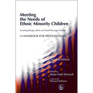 Meeting the Needs of Ethnic Minority Children Including Refugee, Black and Mixed Parentage Children: A Handbook for Professionals Second Edition Meeting the Needs of Ethnic Minority Children Including Refugee, Black and Mixed Parentage Children: A Handbook for Professionals Second Edition