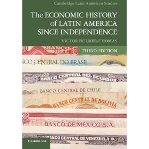 Bulmer-Thomas, Victor The Economic History of Latin America since Independence, Third Edition: 98 (Cambridge Latin American Studies, Series Number 98) Bulmer-Thomas, Victor The Economic History of Latin America since Independence, Third Edition: 98 (Cambridge Latin American Studies, Series Number 98)