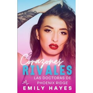 Hayes, Emily Corazones rivales: Romance lésbico de enemigas a amantes – cirujana y bombera paramédica, pasión y final feliz garantizado (Las doctoras de Phoenix Ridge) Hayes, Emily Corazones rivales: Romance lésbico de enemigas a amantes – cirujana y bombera paramédica, pasión y final feliz garantizado (Las doctoras de Phoenix Ridge)