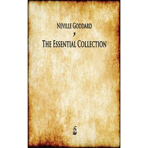 Goddard, Neville Neville Goddard: The Essential Collection Goddard, Neville Neville Goddard: The Essential Collection