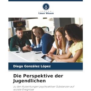 González López, Diego Die Perspektive der Jugendlichen: zu den Auswirkungen psychoaktiver Substanzen auf soziale Ereignisse González López, Diego Die Perspektive der Jugendlichen: zu den Auswirkungen psychoaktiver Substanzen auf soziale Ereignisse