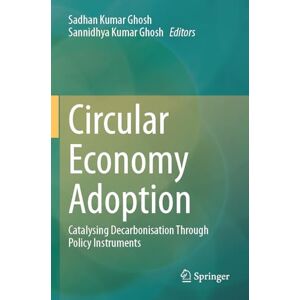 Circular Economy Adoption: Catalysing Decarbonisation Through Policy Instruments Circular Economy Adoption: Catalysing Decarbonisation Through Policy Instruments
