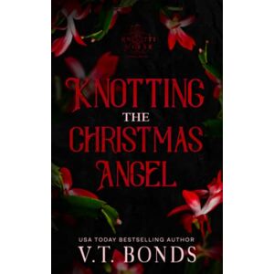 Bonds, V.T. Knotting the Christmas Angel (The Knottiverse: Holiday Alphas) Bonds, V.T. Knotting the Christmas Angel (The Knottiverse: Holiday Alphas)