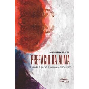 Milton Prefácio da Alma: Quando o Corpo e a Alma se Conectam Milton Prefácio da Alma: Quando o Corpo e a Alma se Conectam