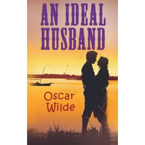 Wilde, Oscar An Ideal Husband: A Play Wilde, Oscar An Ideal Husband: A Play