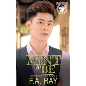 Ray, F.A. Mint to Be: An Opposites Attract MM Romance (Boyfriend Café) Ray, F.A. Mint to Be: An Opposites Attract MM Romance (Boyfriend Café)