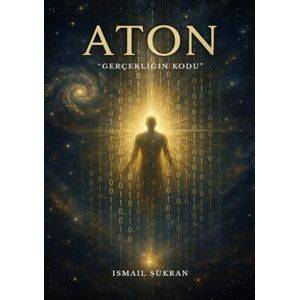 Sükran, ismail ATON: Gerçekliğin Kodu Sükran, ismail ATON: Gerçekliğin Kodu