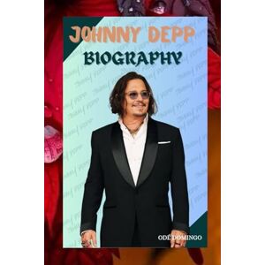 Domingo, Odé JOHNNY DEPP BIOGRAPHY Domingo, Odé JOHNNY DEPP BIOGRAPHY