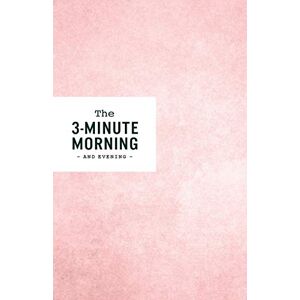 Sorensen, Michael S. 3-Minute Morning Journal: Intentions & Reflections for a Powerful Life Sorensen, Michael S. 3-Minute Morning Journal: Intentions & Reflections for a Powerful Life