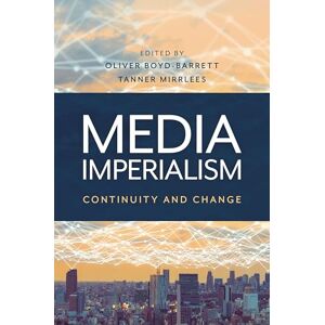 Rowman & Littlefield Publishers Media Imperialism: Continuity and Change Rowman & Littlefield Publishers Media Imperialism: Continuity and Change